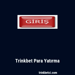 Trinkbet Para Yatırma